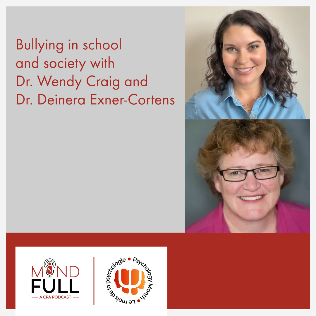 Psychology Month 2025: Bullying in school and society with Dr. Wendy Craig and Dr. Deinera Exner-Cortens